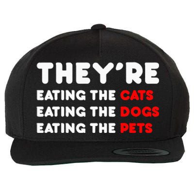 They Are Eating The Dogs TheyRe Eating The Cats The Pets Wool Snapback Cap