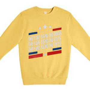 They Are Eating The Dogs The Cats The Pets Funny Trump Premium Crewneck Sweatshirt