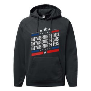 They Are Eating The Dogs The Cats The Pets Funny Trump Performance Fleece Hoodie