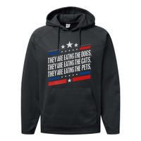 They Are Eating The Dogs The Cats The Pets Funny Trump Performance Fleece Hoodie