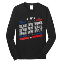 They Are Eating The Dogs The Cats The Pets Funny Trump Long Sleeve Shirt