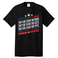 They Are Eating The Dogs The Cats The Pets Funny Trump Tall T-Shirt