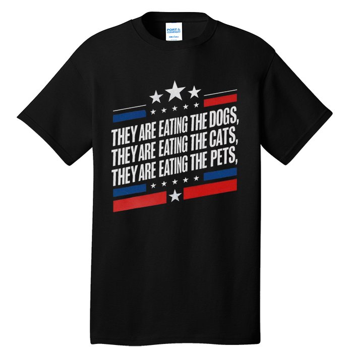 They Are Eating The Dogs The Cats The Pets Funny Trump Tall T-Shirt