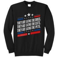 They Are Eating The Dogs The Cats The Pets Funny Trump Tall Sweatshirt