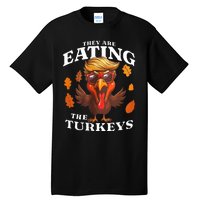 They Are Eating Turkey Funny Trump Thanksgiving Tall T-Shirt