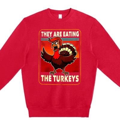 They Are Eating Turkey Funny Donald Trump Premium Crewneck Sweatshirt