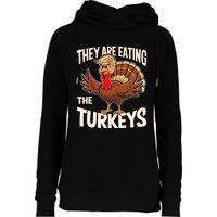 They Are Eating The Turkeys Thanksgiving Humor Womens Funnel Neck Pullover Hood