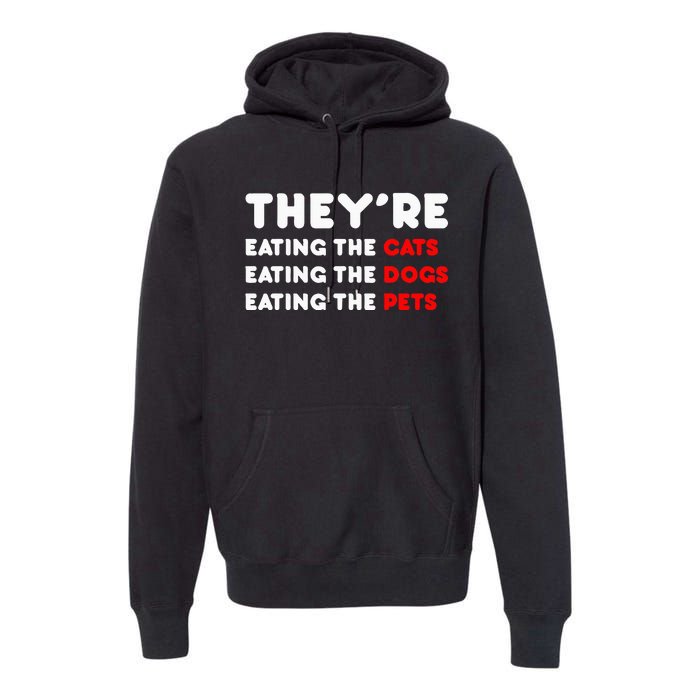 They Are Eating The Dogs Premium Hoodie