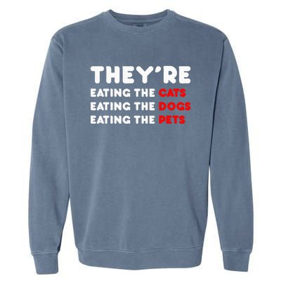 They Are Eating The Dogs Garment-Dyed Sweatshirt