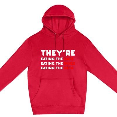 They Are Eating The Dogs Premium Pullover Hoodie