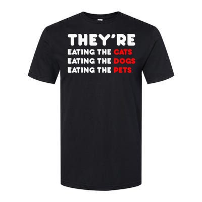 They Are Eating The Dogs Softstyle CVC T-Shirt