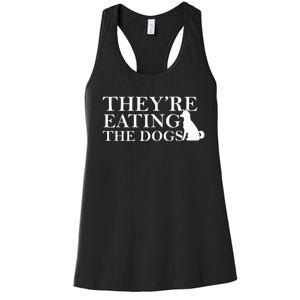 They Are Eating The Dogs They Are Eating The Pets Quote Women's Racerback Tank