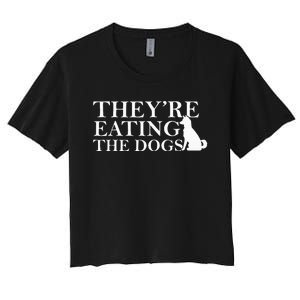 They Are Eating The Dogs They Are Eating The Pets Quote Women's Crop Top Tee