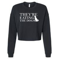 They Are Eating The Dogs They Are Eating The Pets Quote Cropped Pullover Crew