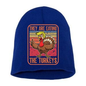 They Are Eating The Turkeys Thanksgiving Funny Trump Gift Short Acrylic Beanie