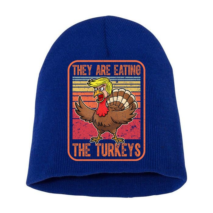 They Are Eating The Turkeys Thanksgiving Funny Trump Gift Short Acrylic Beanie