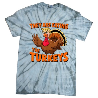 They Are Eating The Turkeys Funny Donald Trump Thanksgiving Tie-Dye T-Shirt