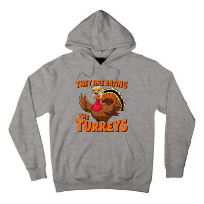 They Are Eating The Turkeys Funny Donald Trump Thanksgiving Tall Hoodie