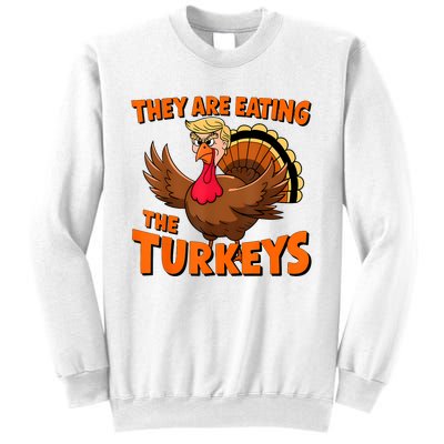 They Are Eating The Turkeys Funny Donald Trump Thanksgiving Sweatshirt