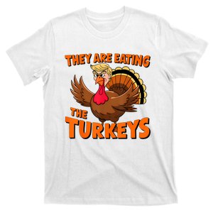 They Are Eating The Turkeys Funny Donald Trump Thanksgiving T-Shirt