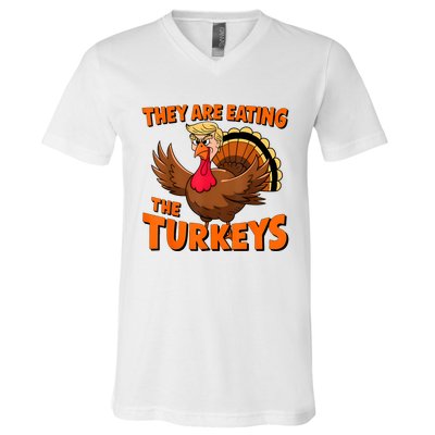 They Are Eating The Turkeys Funny Donald Trump Thanksgiving V-Neck T-Shirt