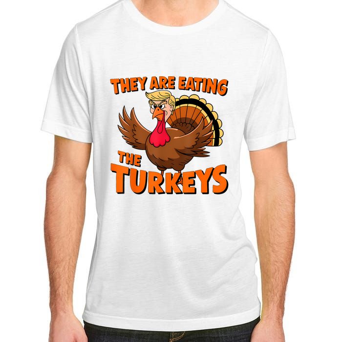 They Are Eating The Turkeys Funny Donald Trump Thanksgiving Adult ChromaSoft Performance T-Shirt