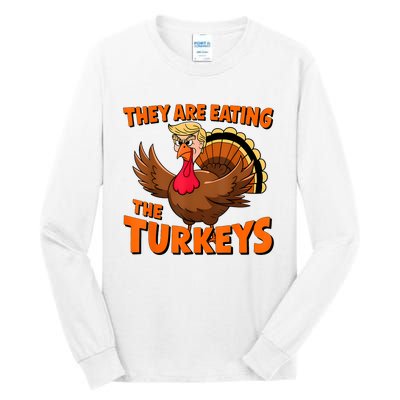 They Are Eating The Turkeys Funny Donald Trump Thanksgiving Tall Long Sleeve T-Shirt