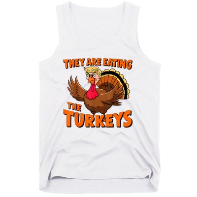 They Are Eating The Turkeys Funny Donald Trump Thanksgiving Tank Top