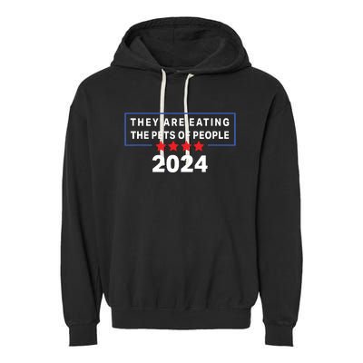 They Are Eating The Pets Of People Funny Political Quote Garment-Dyed Fleece Hoodie