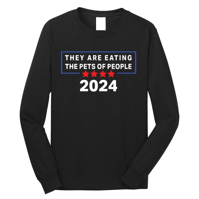 They Are Eating The Pets Of People Funny Political Quote Long Sleeve Shirt