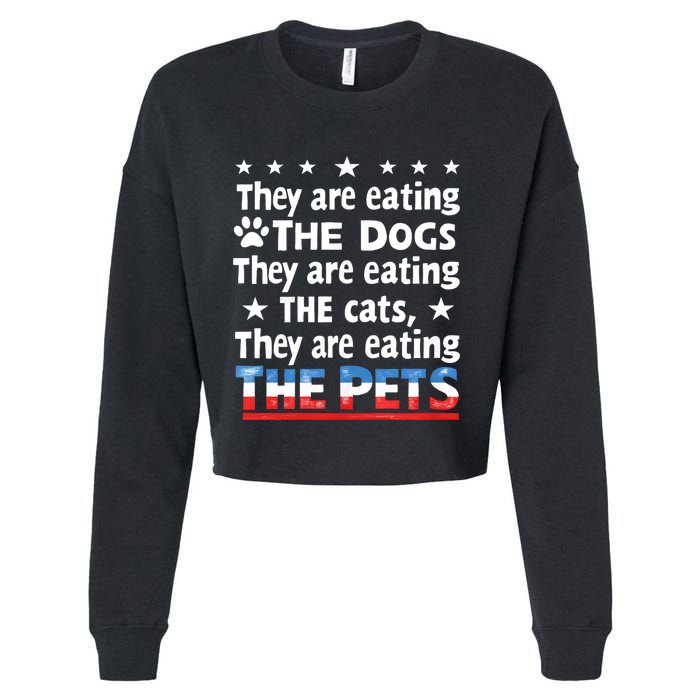 They Are Eating The Dogs The Cats The Pets Funny Trump Cropped Pullover Crew