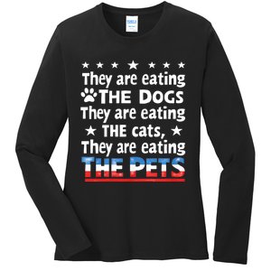 They Are Eating The Dogs The Cats The Pets Funny Trump Ladies Long Sleeve Shirt