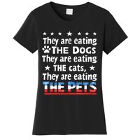 They Are Eating The Dogs The Cats The Pets Funny Trump Women's T-Shirt