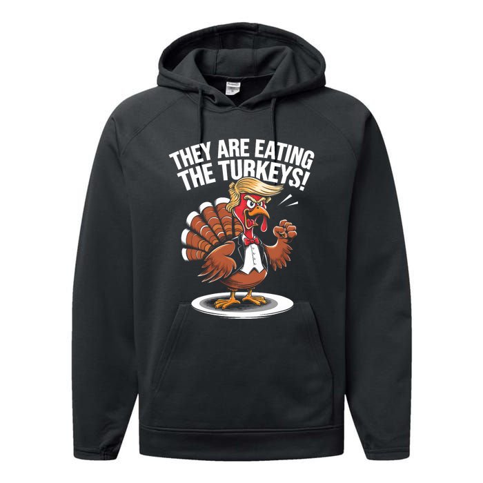 They Are Eating The Turkeys Funny Thanksgiving Turkey Trump Performance Fleece Hoodie