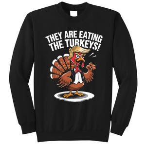 They Are Eating The Turkeys Funny Thanksgiving Turkey Trump Sweatshirt