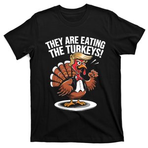 They Are Eating The Turkeys Funny Thanksgiving Turkey Trump T-Shirt