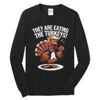 They Are Eating The Turkeys Funny Thanksgiving Turkey Trump Tall Long Sleeve T-Shirt