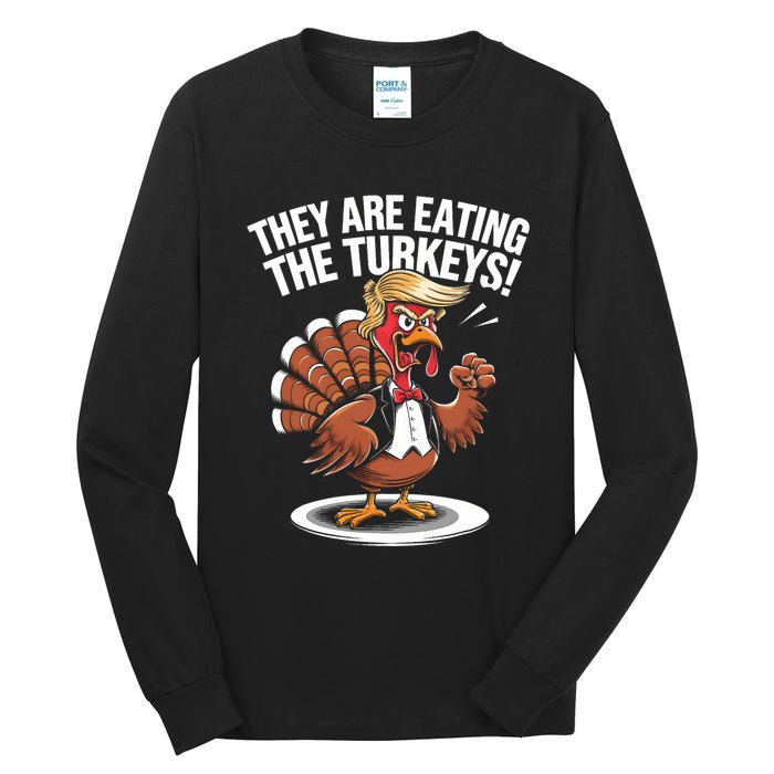 They Are Eating The Turkeys Funny Thanksgiving Turkey Trump Tall Long Sleeve T-Shirt