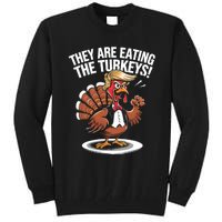 They Are Eating The Turkeys Funny Thanksgiving Turkey Trump Tall Sweatshirt