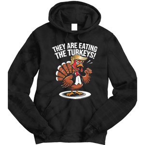 They Are Eating The Turkeys Funny Thanksgiving Turkey Trump Tie Dye Hoodie