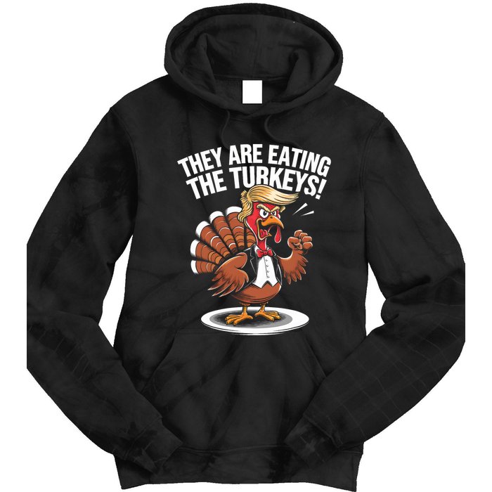 They Are Eating The Turkeys Funny Thanksgiving Turkey Trump Tie Dye Hoodie