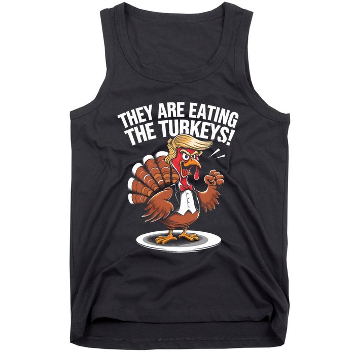 They Are Eating The Turkeys Funny Thanksgiving Turkey Trump Tank Top