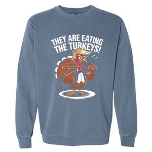 They Are Eating The Turkeys Funny Thanksgiving Turkey Trump Garment-Dyed Sweatshirt