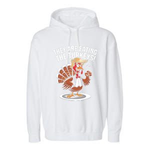 They Are Eating The Turkeys Funny Thanksgiving Turkey Trump Garment-Dyed Fleece Hoodie