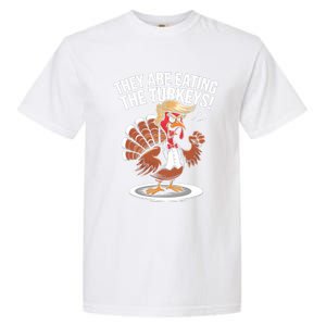 They Are Eating The Turkeys Funny Thanksgiving Turkey Trump Garment-Dyed Heavyweight T-Shirt