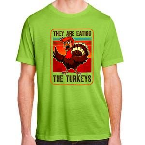 They Are Eating The Turkeys Funny Donald Trump Thanksgiving Adult ChromaSoft Performance T-Shirt