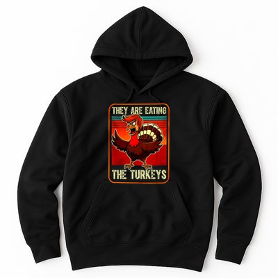 They Are Eating The Turkeys Funny Donald Trump Thanksgiving Hoodie
