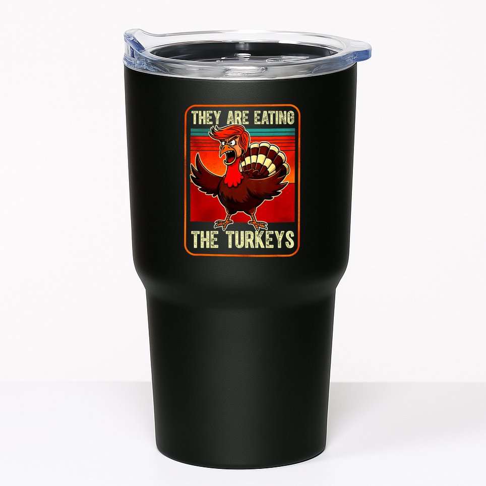They Are Eating The Turkeys Funny Donald Trump Thanksgiving Tumbler