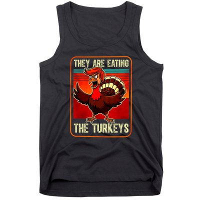 They Are Eating The Turkeys Funny Donald Trump Thanksgiving Tank Top