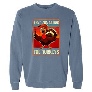 They Are Eating The Turkeys Funny Donald Trump Thanksgiving Garment-Dyed Sweatshirt